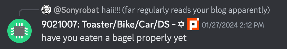 screenshot of discord message "have you eaten a bagel properly yet"