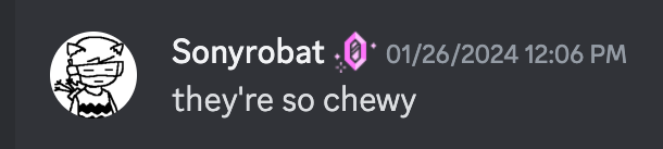 discord screenshot of message "they're so chewy"
