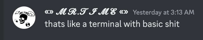 mr.time says "thats like a terminal with basic shit"