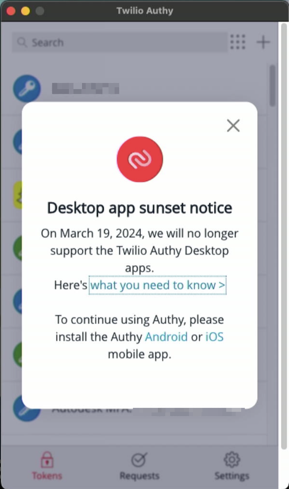 screenshot of Authy Desktop popup, "Desktop app sunset notice: On March 19, 2024, we will no longer support the Twilio Authy Desktop apps. Here's what you need to know. To continue using Authy, please install the Authy Android or iOS mobile app."