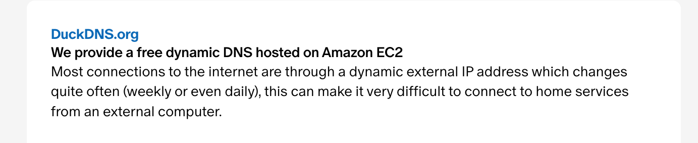 screenshot of text, "DuckDNS.org - We provide a free dynamic DNS hosted on Amazon EC2 - Most connections to the internet are through a dynamic external IP address which changes quite often (weekly or even daily), this can make it very difficult to connect to home services from an external computer."